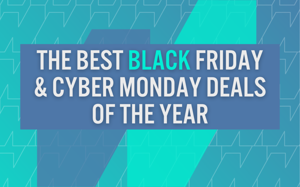 Best Black Friday and Cyber Monday Deals